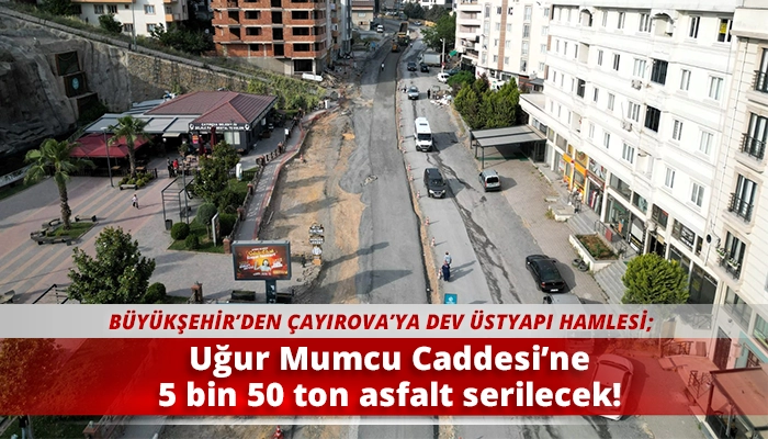 Uğur Mumcu Caddesi&rsquo;ne 5 bin 50 ton asfalt serilecek!