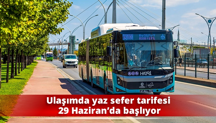 Ulaşımda yaz sefer tarifesi 29 Haziran&rsquo;da başlıyor