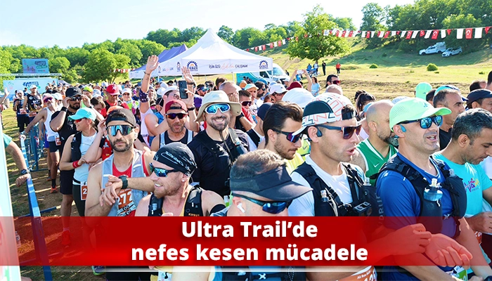 Ultra Trail’de nefes kesen mücadele
