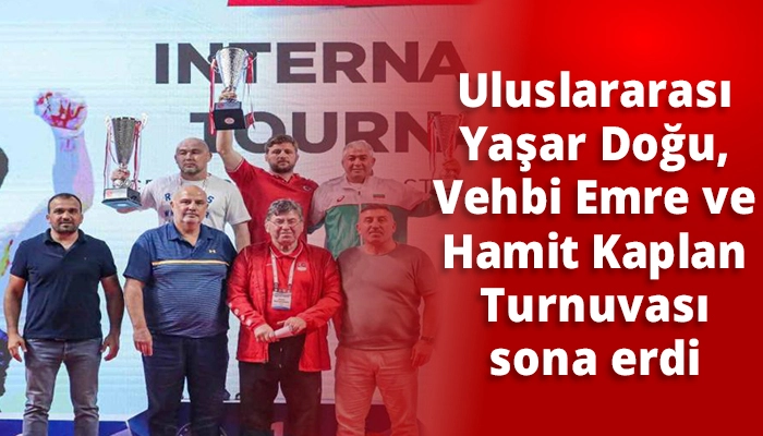 Uluslararası Yaşar Doğu, Vehbi Emre ve Hamit Kaplan Turnuvası sona erdi