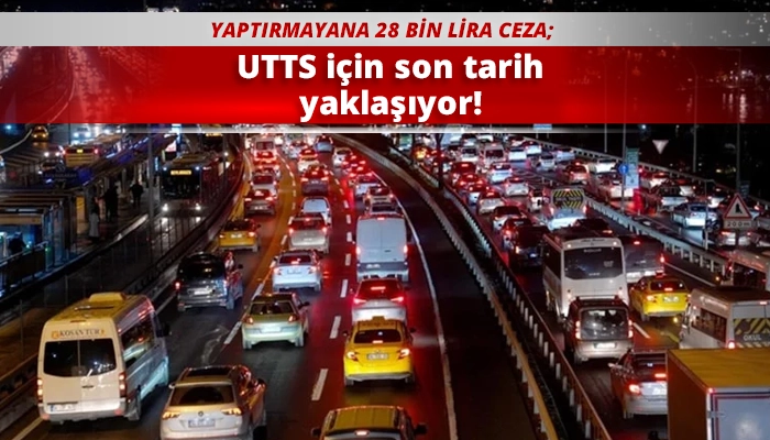 UTTS için son tarih yaklaşıyor!