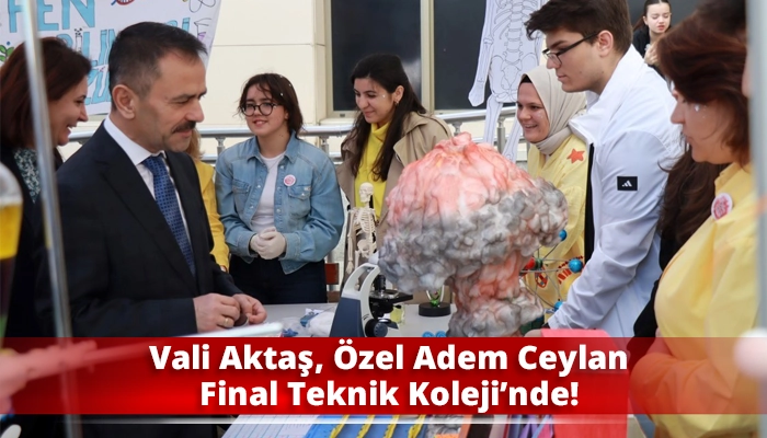 Vali Aktaş, Özel Adem Ceylan Final Teknik Koleji’nde!
