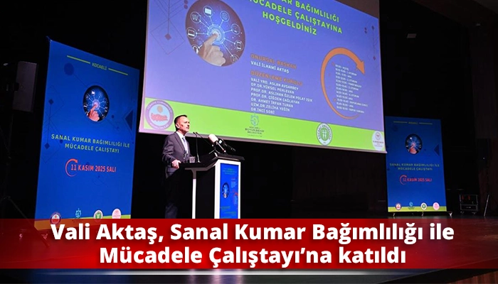 Vali Aktaş, Sanal Kumar Bağımlılığı ile Mücadele Çalıştayı’na katıldı