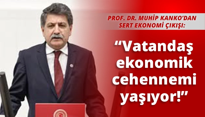 &ldquo;Vatandaş ekonomik cehennemi yaşıyor!&rdquo;