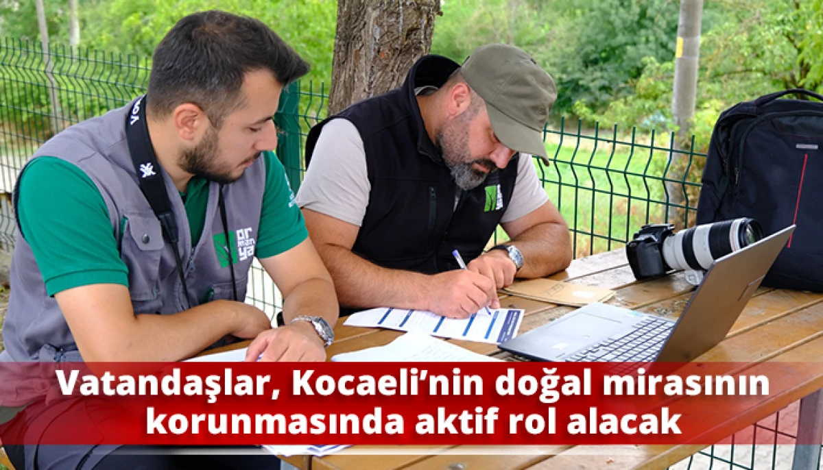 Vatandaşlar, Kocaeli&rsquo;nin doğal mirasının korunmasında aktif rol alacak