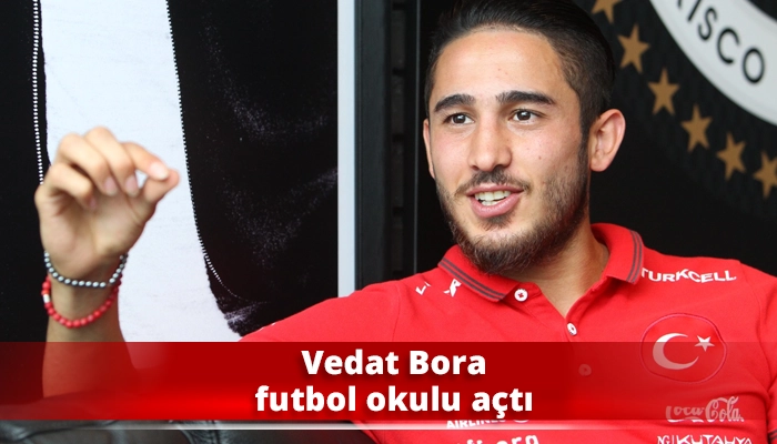 Vedat Bora futbol okulu açtı