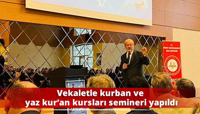 Vekaletle kurban ve yaz kur’an kursları semineri yapıldı