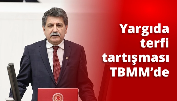 Yargıda terfi tartışması TBMM&rsquo;de