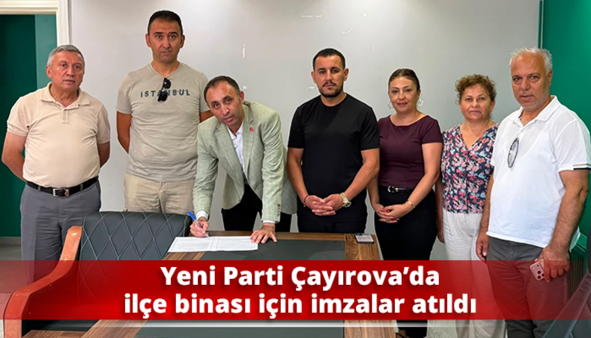 Yeni Parti &Ccedil;ayırova&rsquo;da il&ccedil;e binası i&ccedil;in imzalar atıldı