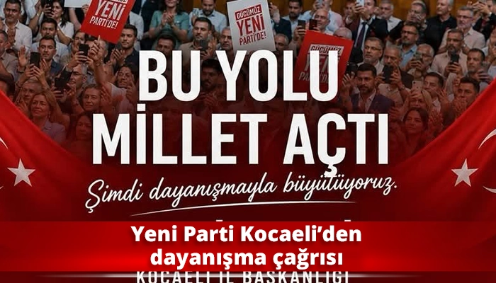 Yeni Parti Kocaeli&rsquo;den dayanışma &ccedil;ağrısı