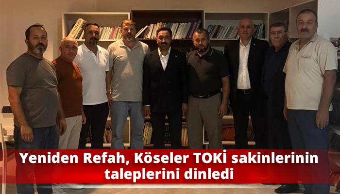 Yeniden Refah, K&ouml;seler TOKİ sakinlerinin taleplerini dinledi