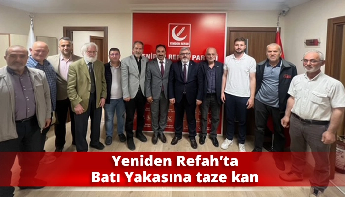 Yeniden Refah&rsquo;ta Batı Yakasına taze kan