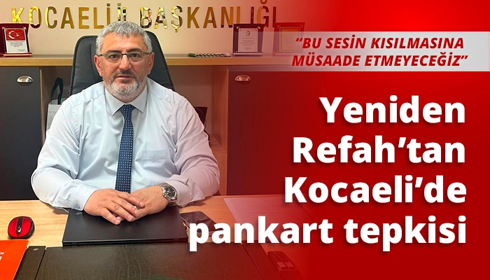 Yeniden Refah&rsquo;tan Kocaeli&rsquo;de pankart tepkisi
