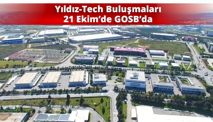 Yıldız-Tech Buluşmaları 21 Ekim&rsquo;de GOSB&rsquo;da