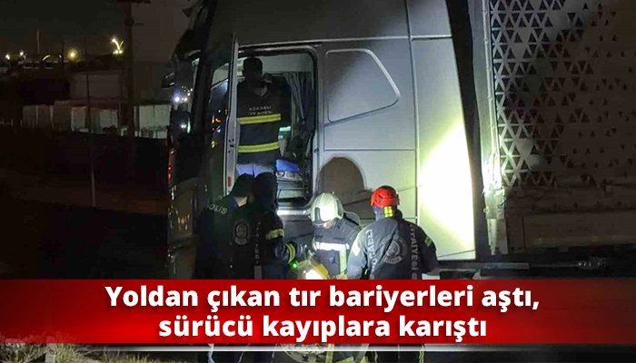 Yoldan &ccedil;ıkan tır bariyerleri aştı, s&uuml;r&uuml;c&uuml; kayıplara karıştı
